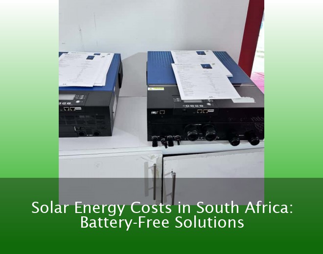 Solar Energy Costs in South Africa: Battery-Free Solutions